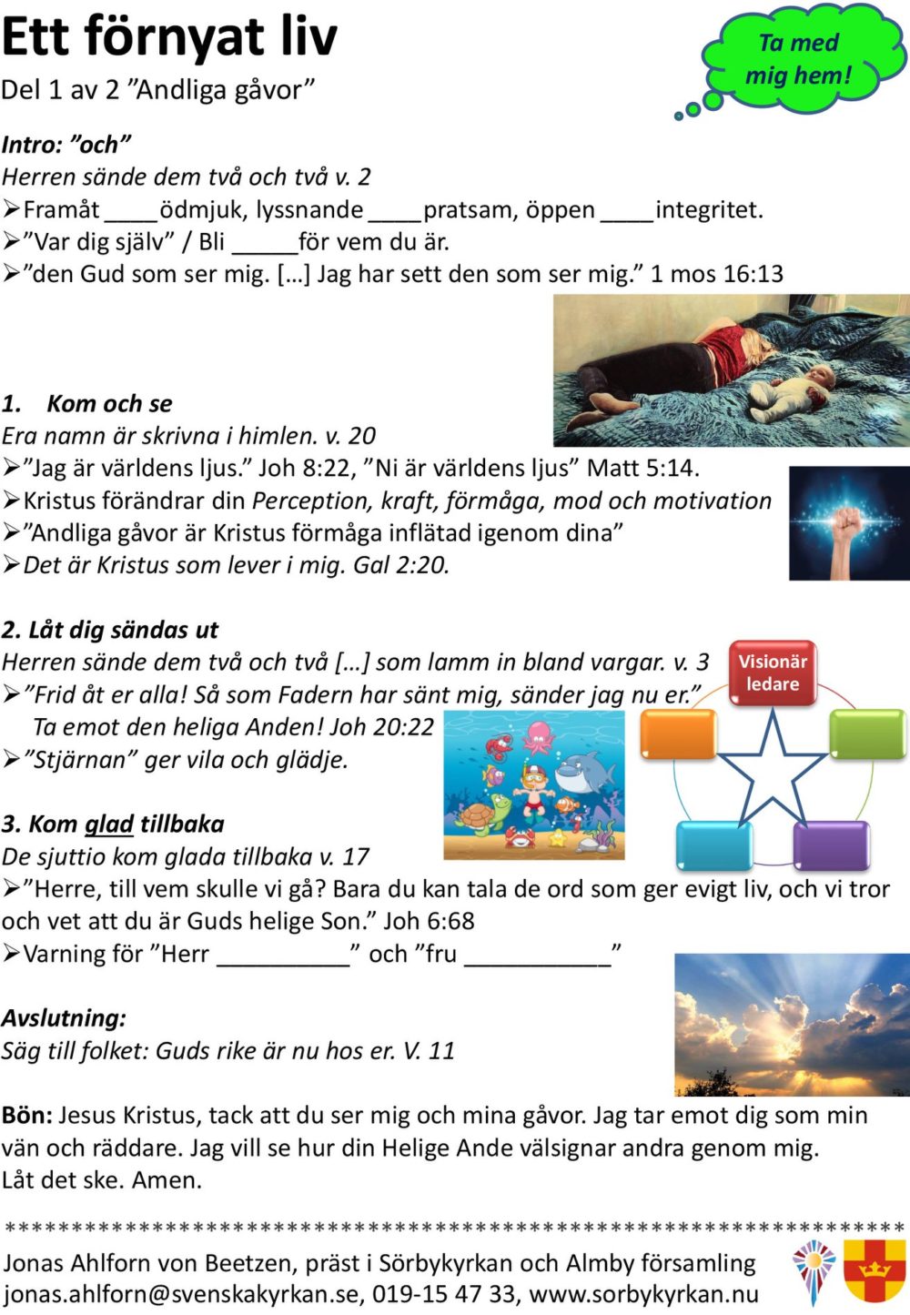 Predikoanteckningar, Andliga gåvor, del 1: Ett förnyat liv
